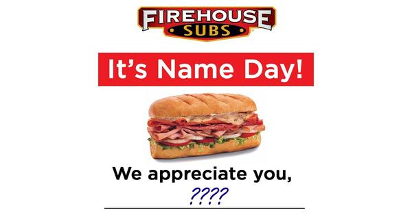Today's Name at Firehouse Subs: Free Medium Sub with Purchase! — free sample: Check the Firehouse Subs website daily to see if your name is featured in their "Name of the Day" pr