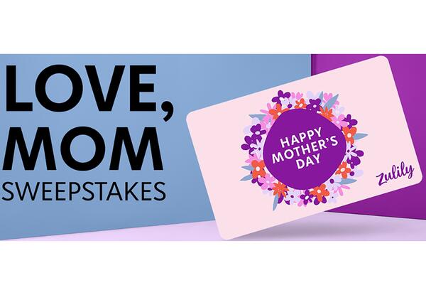 Zulily Love, Mom Sweepstakes — free sample: Become one of the 10 winners that will win a $500 Zulily gift card and 50 winners that will get a $1