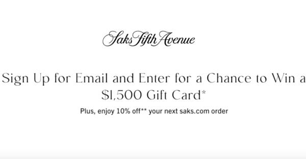 Saks Fifth Avenue Sweepstakes — free sample: Get a chance to win a gift card worth $1,500 plus a 10% off your next saks.com order. Click the 'Get