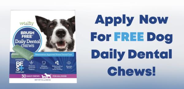No Brushing Needed – Try Vetality Dog Dental Chews Free! — free sample: Just answer a few quick questions on the linked page. If selected, you’ll be contacted via email to 